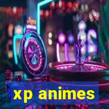 xp animes